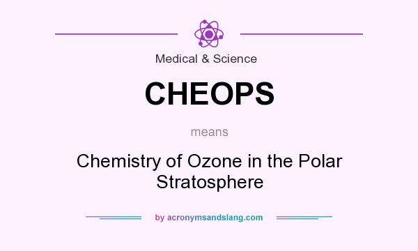 What does CHEOPS mean? It stands for Chemistry of Ozone in the Polar Stratosphere