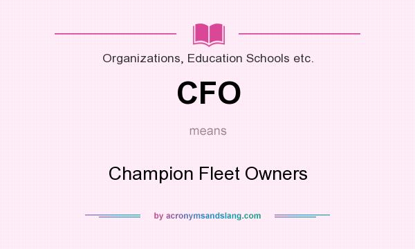 What does CFO mean? It stands for Champion Fleet Owners