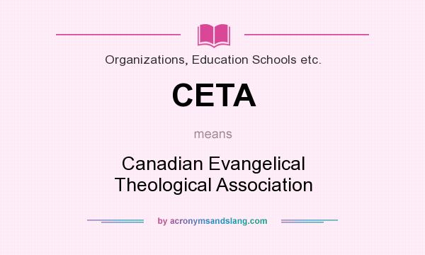 What does CETA mean? It stands for Canadian Evangelical Theological Association