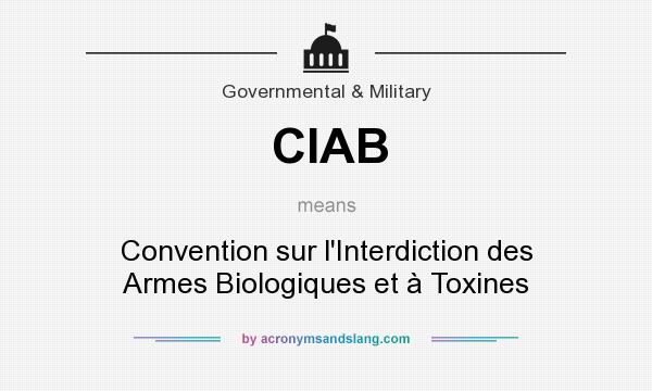 What does CIAB mean? It stands for Convention sur l`Interdiction des Armes Biologiques et à Toxines