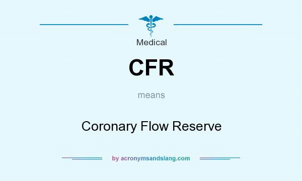 What does CFR mean? It stands for Coronary Flow Reserve
