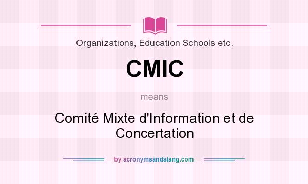 What does CMIC mean? It stands for Comité Mixte d`Information et de Concertation