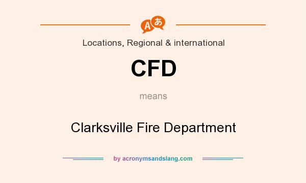 What does CFD mean? It stands for Clarksville Fire Department