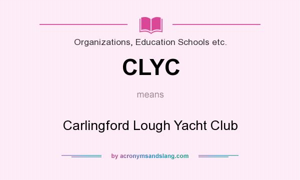 What does CLYC mean? It stands for Carlingford Lough Yacht Club