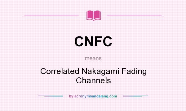 What does CNFC mean? It stands for Correlated Nakagami Fading Channels