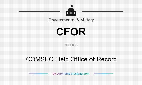 What does CFOR mean? It stands for COMSEC Field Office of Record