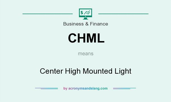 What does CHML mean? It stands for Center High Mounted Light