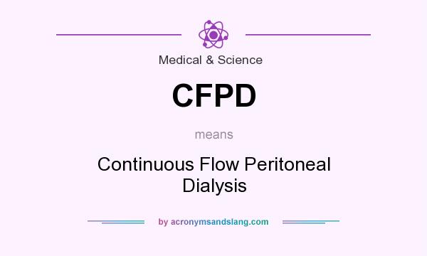 What does CFPD mean? It stands for Continuous Flow Peritoneal Dialysis