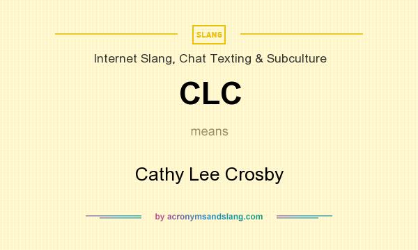 What does CLC mean? It stands for Cathy Lee Crosby
