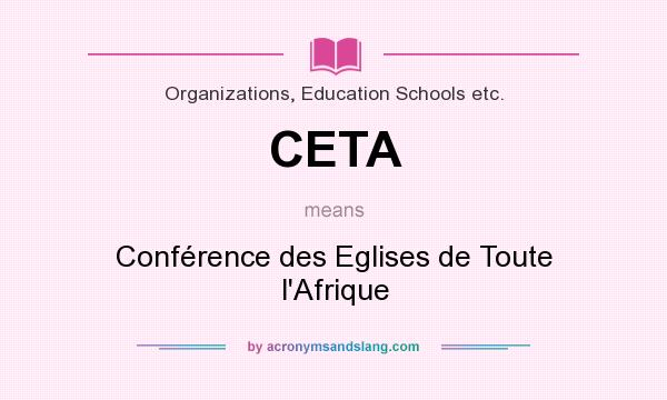 What does CETA mean? It stands for Conférence des Eglises de Toute l`Afrique