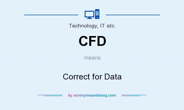 What does CFD mean? It stands for Correct for Data
