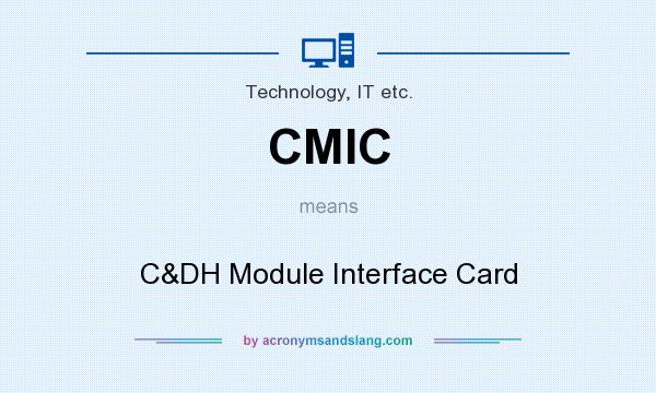 What does CMIC mean? It stands for C&DH Module Interface Card