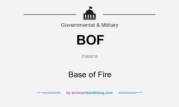 What does BOF mean? It stands for Base of Fire