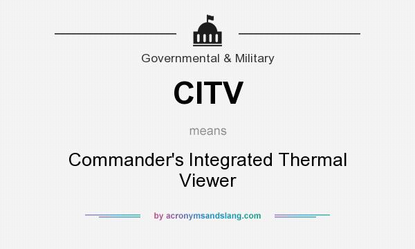 What does CITV mean? It stands for Commander`s Integrated Thermal Viewer