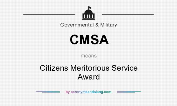 What does CMSA mean? It stands for Citizens Meritorious Service Award