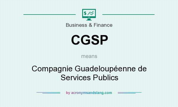 What does CGSP mean? It stands for Compagnie Guadeloupéenne de Services Publics