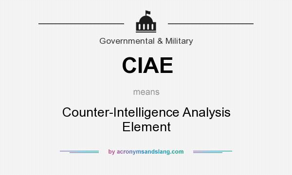 What does CIAE mean? It stands for Counter-Intelligence Analysis Element