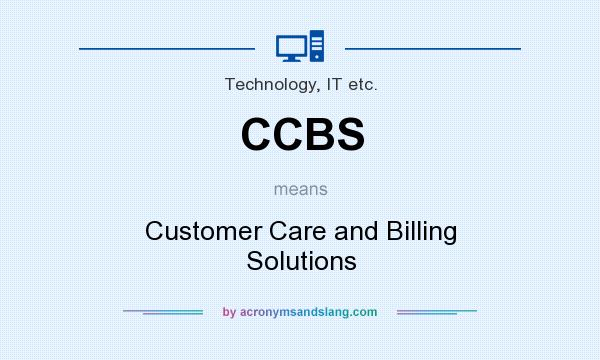 What does CCBS mean? It stands for Customer Care and Billing Solutions