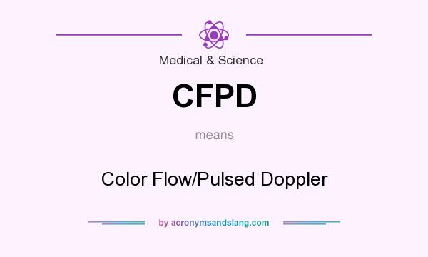 What does CFPD mean? It stands for Color Flow/Pulsed Doppler