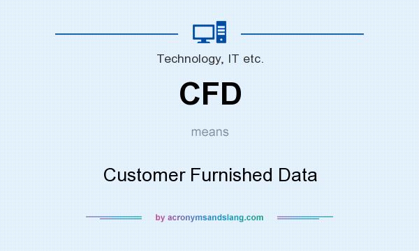 What does CFD mean? It stands for Customer Furnished Data