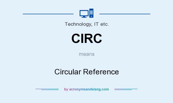 What does CIRC mean? It stands for Circular Reference