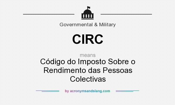 What does CIRC mean? It stands for Código do Imposto Sobre o Rendimento das Pessoas Colectivas