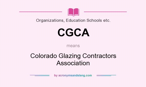 What does CGCA mean? It stands for Colorado Glazing Contractors Association