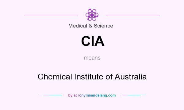 What does CIA mean? It stands for Chemical Institute of Australia