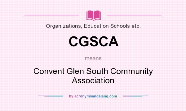 What does CGSCA mean? It stands for Convent Glen South Community Association