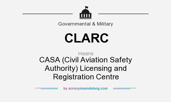 What does CLARC mean? It stands for CASA (Civil Aviation Safety Authority) Licensing and Registration Centre