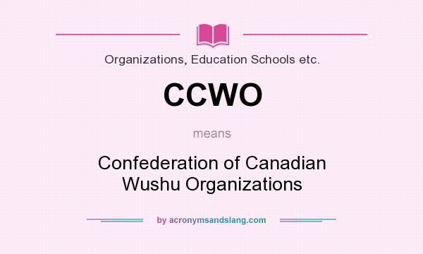 What does CCWO mean? It stands for Confederation of Canadian Wushu Organizations