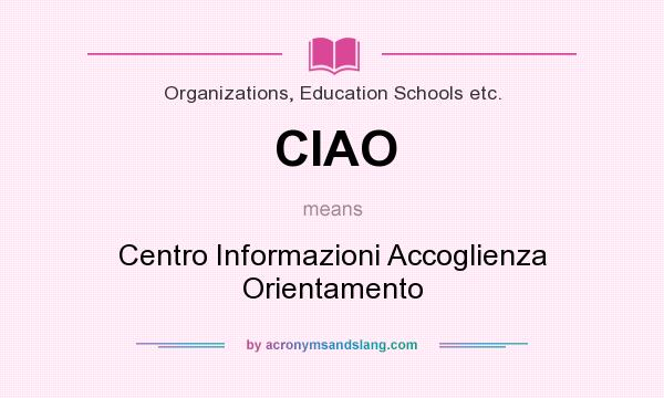 What does CIAO mean? It stands for Centro Informazioni Accoglienza Orientamento