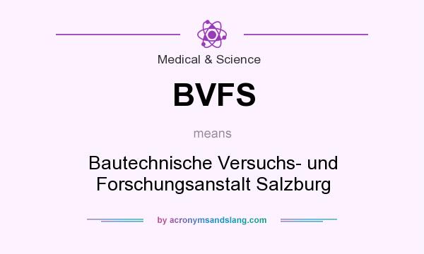 What does BVFS mean? It stands for Bautechnische Versuchs- und Forschungsanstalt Salzburg