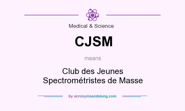 What does CJSM mean? It stands for Club des Jeunes Spectrométristes de Masse