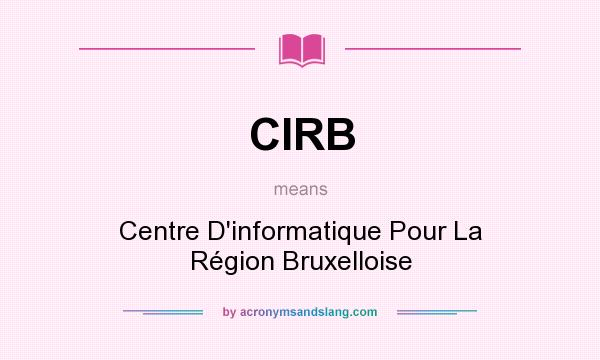 What does CIRB mean? It stands for Centre D`informatique Pour La Région Bruxelloise