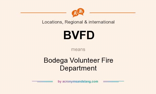 What does BVFD mean? It stands for Bodega Volunteer Fire Department