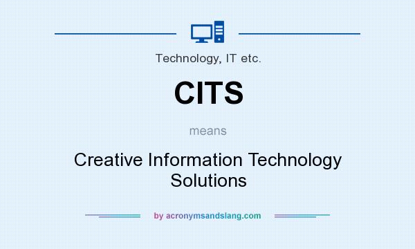 What does CITS mean? It stands for Creative Information Technology Solutions