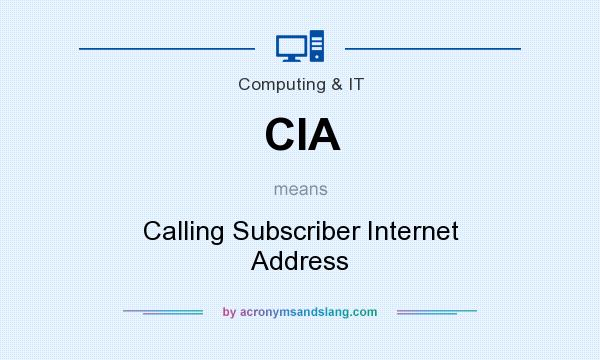 What does CIA mean? It stands for Calling Subscriber Internet Address