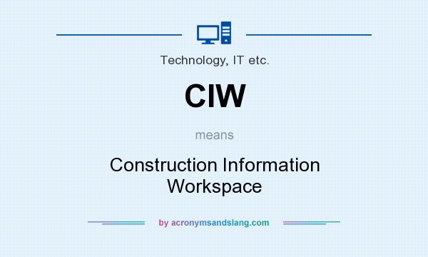 What does CIW mean? It stands for Construction Information Workspace