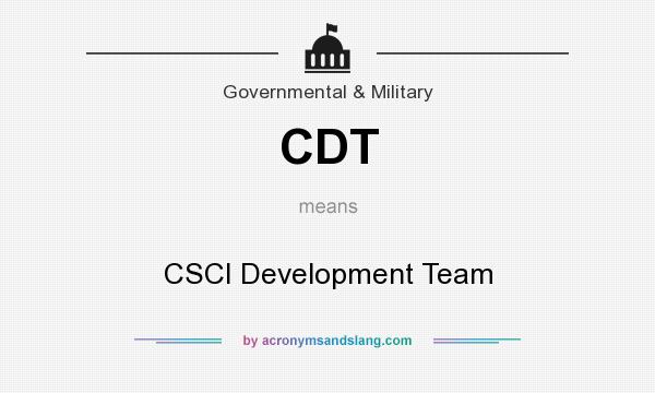 What does CDT mean? It stands for CSCI Development Team