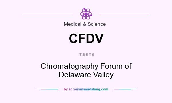 What does CFDV mean? It stands for Chromatography Forum of Delaware Valley