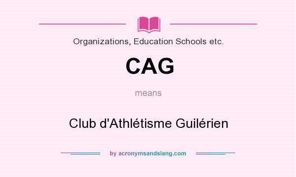 What does CAG mean? It stands for Club d`Athlétisme Guilérien