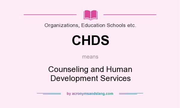 What does CHDS mean? It stands for Counseling and Human Development Services