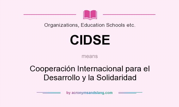 What does CIDSE mean? It stands for Cooperación Internacional para el Desarrollo y la Solidaridad