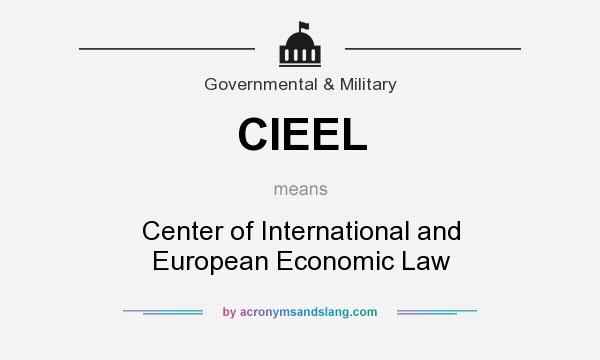 What does CIEEL mean? It stands for Center of International and European Economic Law