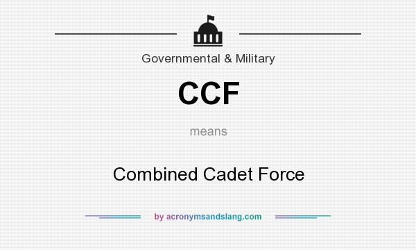 What does CCF mean? It stands for Combined Cadet Force