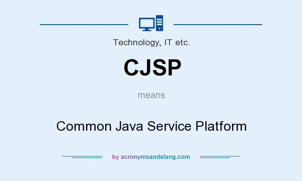 What does CJSP mean? It stands for Common Java Service Platform