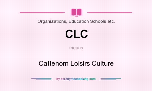 What does CLC mean? It stands for Cattenom Loisirs Culture