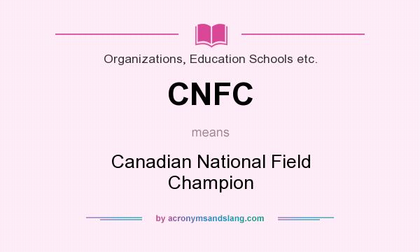 What does CNFC mean? It stands for Canadian National Field Champion