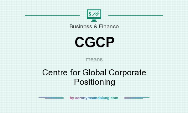 What does CGCP mean? It stands for Centre for Global Corporate Positioning